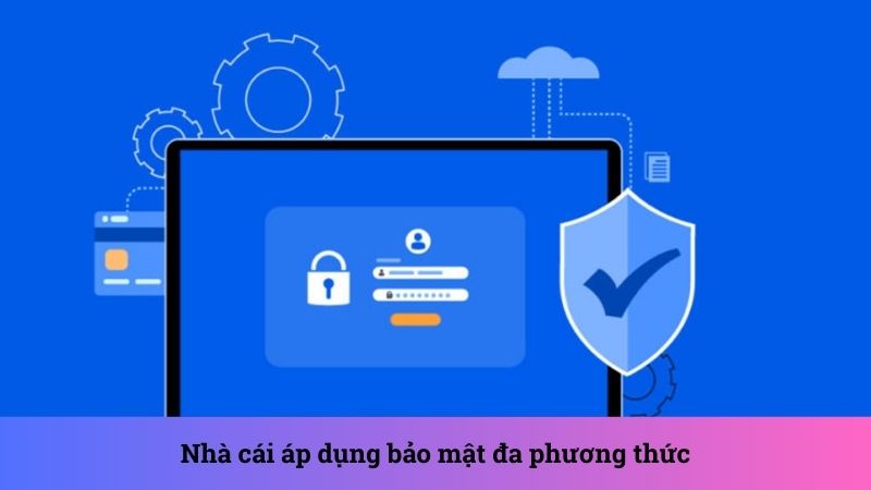 Đa dạng phương pháp bảo mật được nhà cái ứng dụng