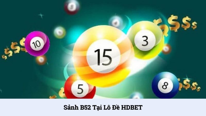 Sảnh B52 cung cấp sản phẩm cược chất lượng