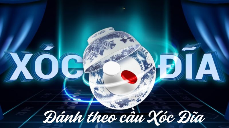 Bí kíp chơi Xóc Đĩa đánh theo cầu