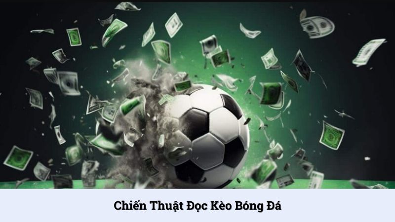 Chiến thuật đọc kèo bóng đá đỉnh cao