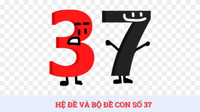 Đề về 37 hôm sau đánh con gì cần dựa vào hệ đề và bộ đề kết hợp nguyên lý ghép số.